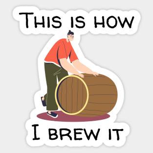 This Is How I Brew It Sticker